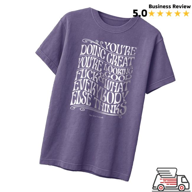 The Viral Podcast Merch Store Psychedelic You’re Doing Great T-Shirt The Viral Podcast Merch Store Psychedelic You’re Doing Great T-Shirt