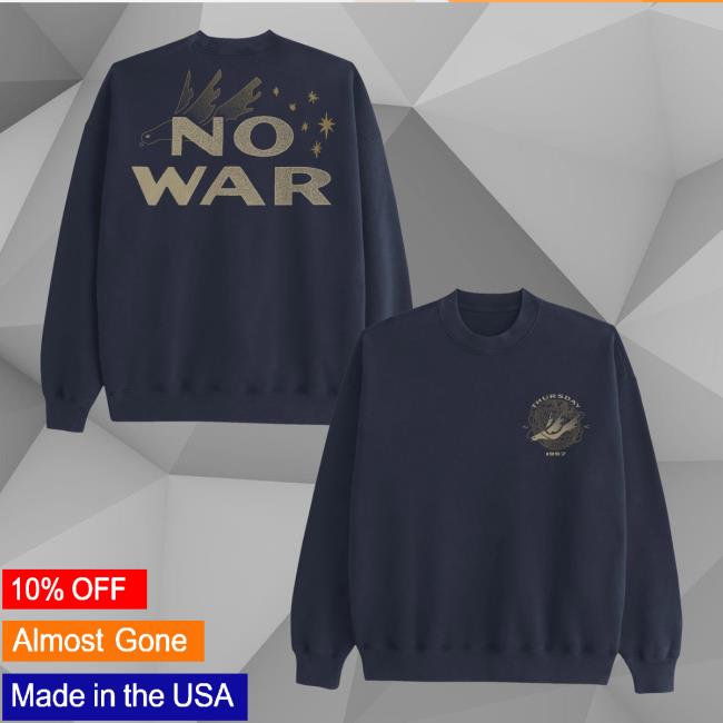 Thursday Store Merch No War Crewneck Thursday Store Merch No War Crewneck