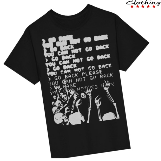 Da Share Z0ne Store Merch Go Back You Can Not Go Back Shirt Da Share Z0ne Store Merch Go Back You Can Not Go Back Shirt