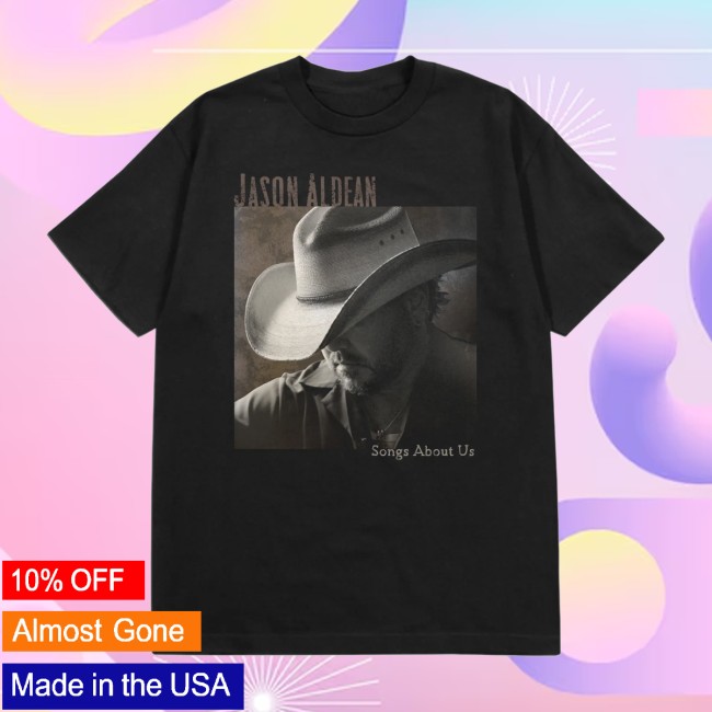 Jason Aldean Store Merch Songs About Us Tee Jason Aldean Store Merch Songs About Us Tee