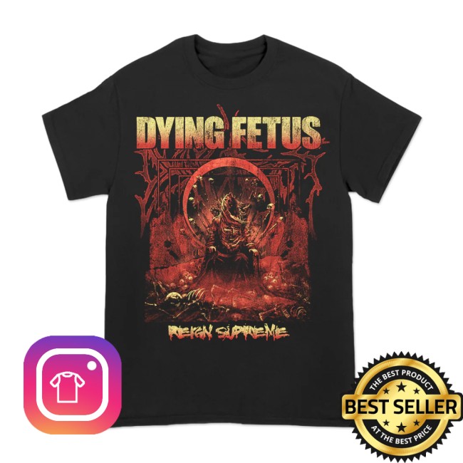 Dying Fetus Band Store Merch Dying Fetus Reign Supreme Tee Dying Fetus Band Store Merch Dying Fetus Reign Supreme Tee