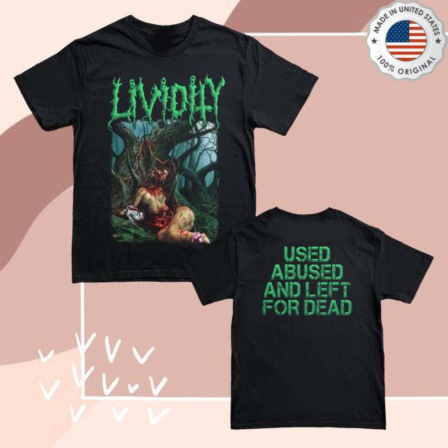 Realityfade Merch Store Lividity Used Abused And Left For Dead T-Shirt Realityfade Merch Store Lividity Used Abused And Left For Dead T-Shirt