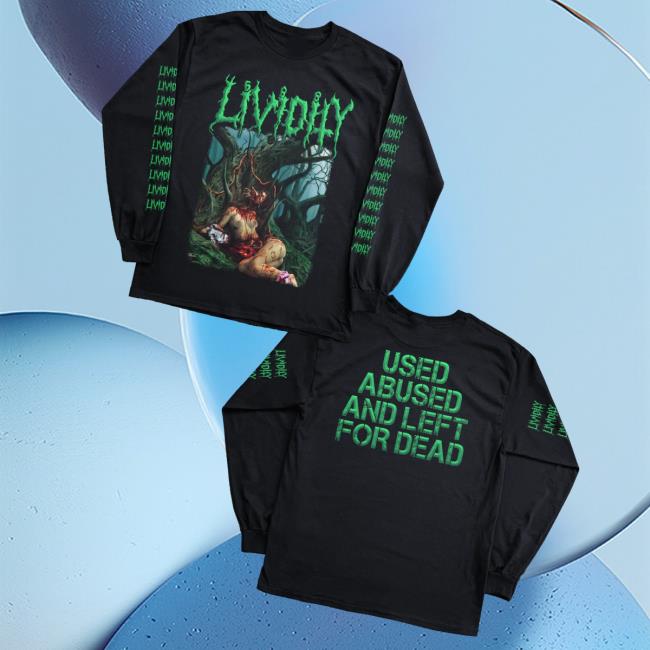 Realityfade Merch Store Lividity Used Abused And Left For Dead Long Sleeve Realityfade Merch Store Lividity Used Abused And Left For Dead Long Sleeve