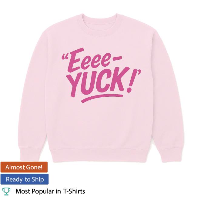 Aeriannasingss Merch Store The Eeee-Yuck Sweatshirt Aeriannasingss Merch Store The Eeee-Yuck Sweatshirt