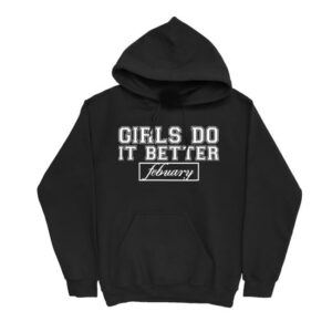 Febuary Merch Store Girls Do It Better Hoodie