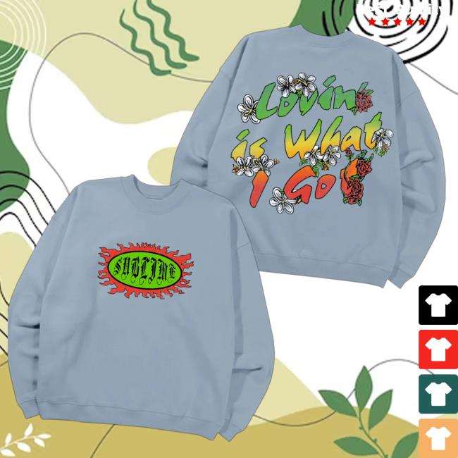 Sublime Merch Store Love Is What I Got Sweatshirt Sublime Merch Store Love Is What I Got Sweatshirt