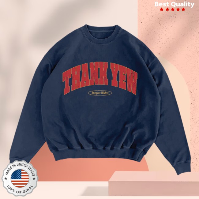 Morgan Wallen Store Merch Thank Yew Crewneck Morgan Wallen Store Merch Thank Yew Crewneck