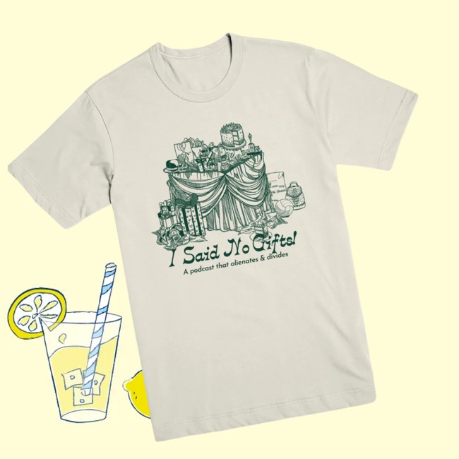 Exactly Right Store Merch Shop I Said No Gifts Alienating & Divisive T-Shirt Exactly Right Store Merch Shop I Said No Gifts Alienating & Divisive T-Shirt