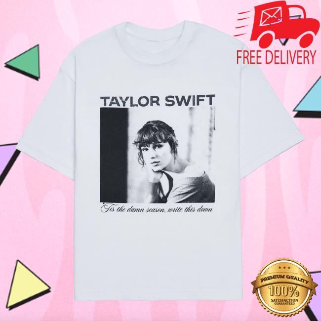 Taylor Swift Merch Store ‘Tis The Damn Season Write This Down T-Shirt Taylor Swift Merch Store ‘Tis The Damn Season Write This Down T-Shirt