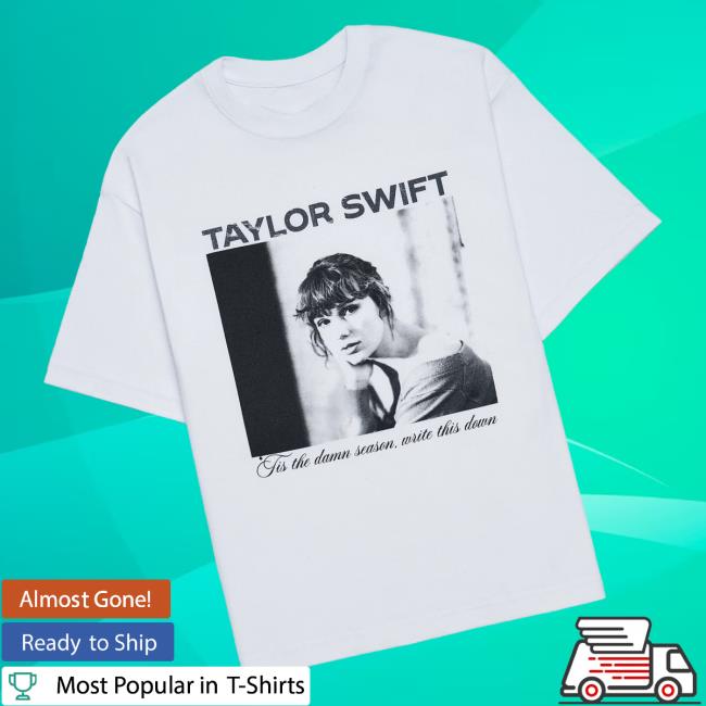 Taylor Swift Merch Store ‘Tis The Damn Season Write This Down T-Shirt Taylor Swift Merch Store ‘Tis The Damn Season Write This Down T-Shirt