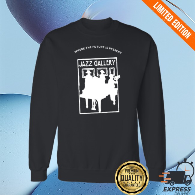 Jazz Gallery Store Merch Tjg Og Sweatshirt Jazz Gallery Store Merch Tjg Og Sweatshirt
