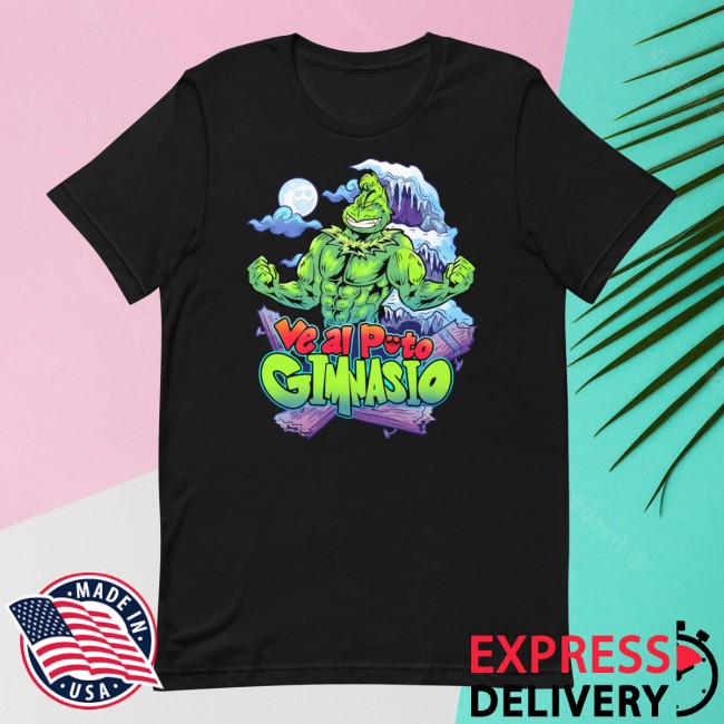 Papa Swolio Store Merch Ve Al Puto Gimnasio Grinch T-Shirt Papa Swolio Store Merch Ve Al Puto Gimnasio Grinch T-Shirt