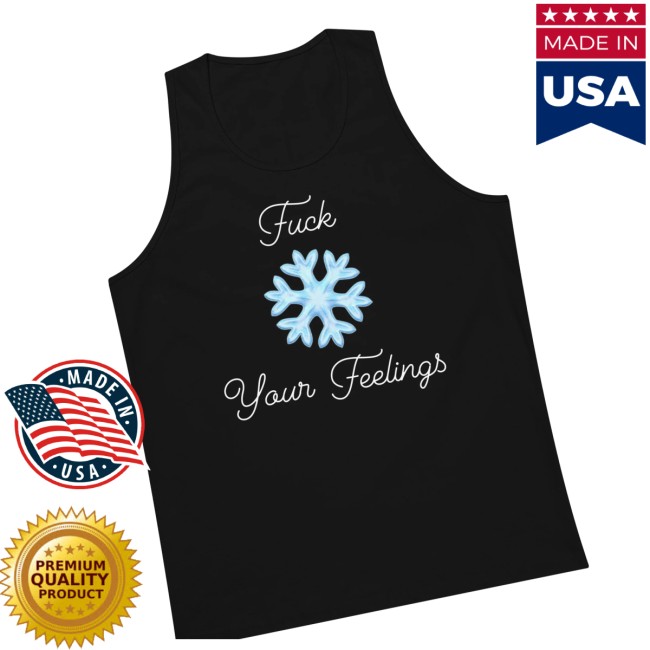 Papa Swolio Store Merch FCk Your Feelings Snowflake Premium Tank Top Papa Swolio Store Merch FCk Your Feelings Snowflake Premium Tank Top