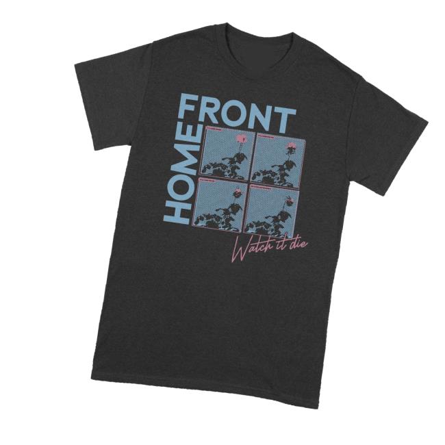 Home Front Merch Store Watch It Die Tee Home Front Merch Store Watch It Die Tee
