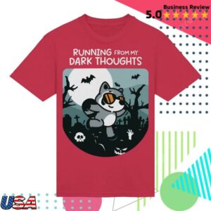 Mandatoryfunday Merch Store Running From My Dark Thoughts Shirt