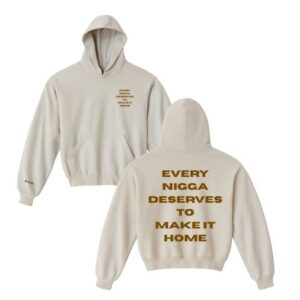 Everyniggadeserves Merch Store Make It Home Hoodie