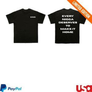 Everyniggadeserves Merch Store Make It Home T-Shirt