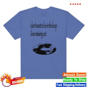 Dogecore Merch Store I Don’t Want To Be In The Loop I Love Missing Out T-Shirt