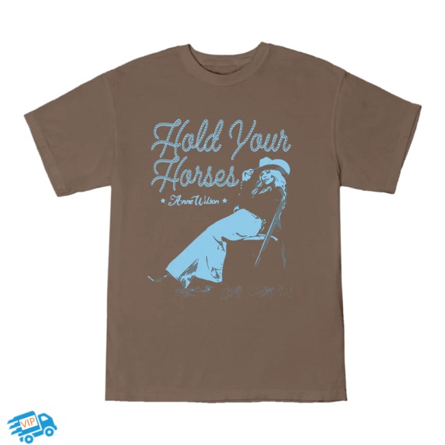 Anne Wilson Official Store Merch Hold Your Horses T-Shirt Anne Wilson Official Store Merch Hold Your Horses T-Shirt