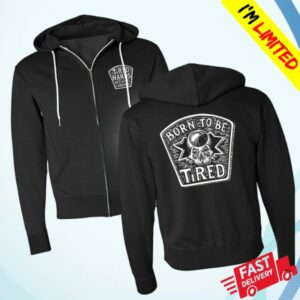 Tired Hands Store Merch Born To Be Tired Zip Up