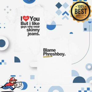 Phreshboyswag Merch Store I Love You But I Like Guys Who Wear Skinny Jeans Shirt