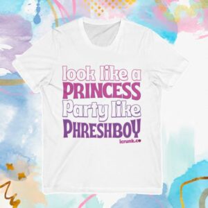 Phreshboyswag Merch Store Look Like A Princess Party Like Phreshboy Shirt