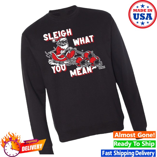 Outkick Store Merch Sleigh What You Mean Heavyweight Unisex Crewneck Sweatshirt Outkick Store Merch Sleigh What You Mean Heavyweight Unisex Crewneck Sweatshirt