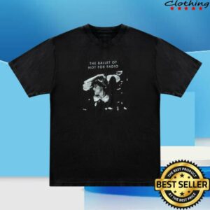 Not For Radio Merch Store Ballet Of Not For Radio Tee