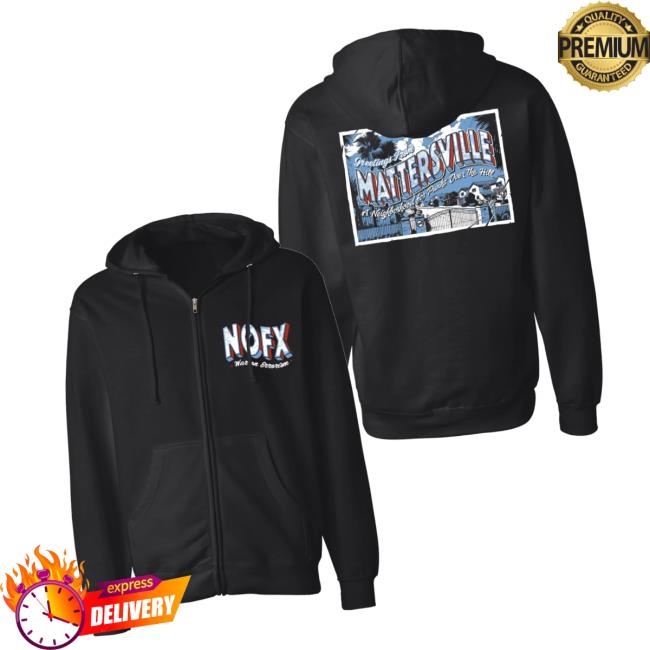 Nofx Merch Store Mattersville Zip Up Hoody Nofx Merch Store Mattersville Zip Up Hoody