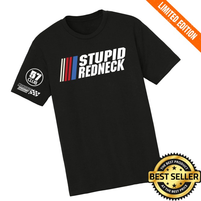 The Speedway Store Merch Stupid Redneck 57 Club Tee The Speedway Store Merch Stupid Redneck 57 Club Tee