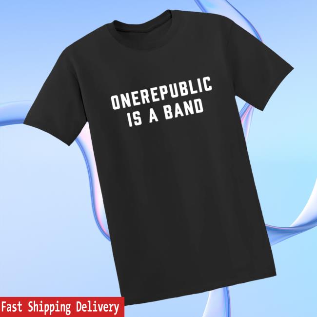 Onerepublic Merch Store Onerepublic Is A Band Tee Onerepublic Merch Store Onerepublic Is A Band Tee