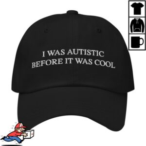 Dommerch Store Autistic Before It Was Cool Dad Hat