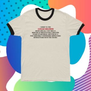 Lucas Zelnick Store Merch I Went To The Lucas Zelnick Show Ringer Tee