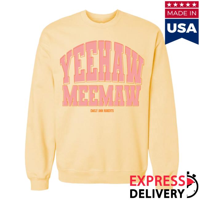 Emily Ann Roberts Merch Store Yeehaw Meemaw Crewneck Emily Ann Roberts Merch Store Yeehaw Meemaw Crewneck