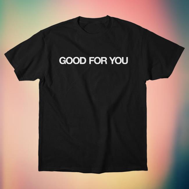 Heed The Call Podcast Merch Store Good For You Shirt Heed The Call Podcast Merch Store Good For You Shirt
