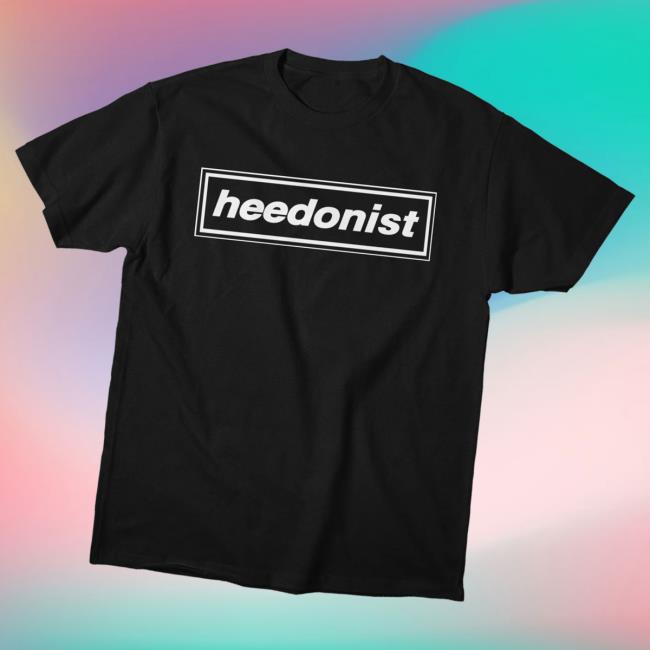 Heed The Call Podcast Merch Store Heedonist Shirt Heed The Call Podcast Merch Store Heedonist Shirt