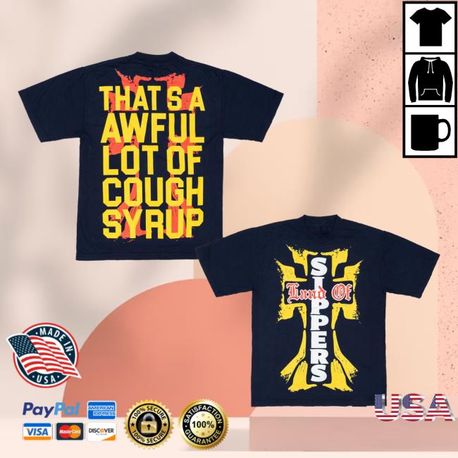 Cough Syrup Merch Store Land Of The Sippers T-Shirt Cough Syrup Merch Store Land Of The Sippers T-Shirt