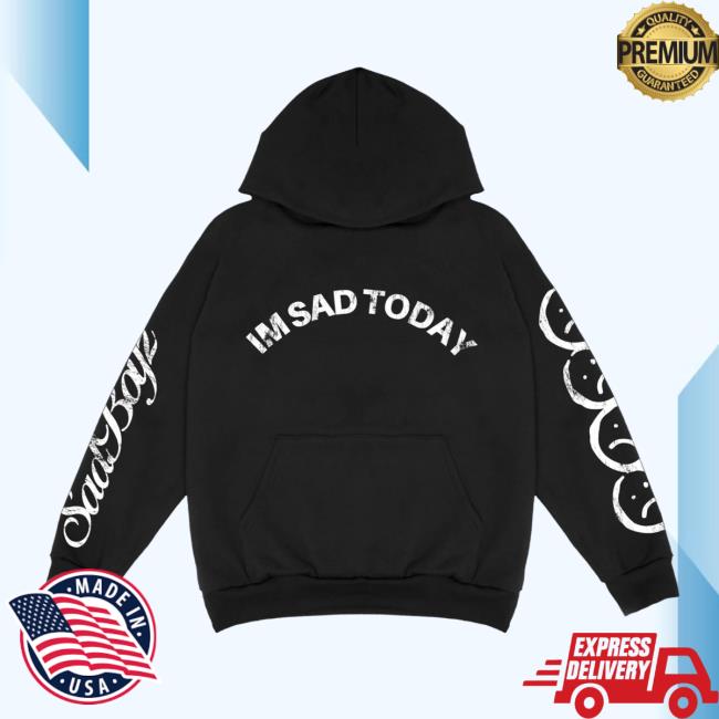 Sad Boyz Merch Store I’m Sad Today Hoodie Black Sad Boyz Merch Store I’m Sad Today Hoodie Black
