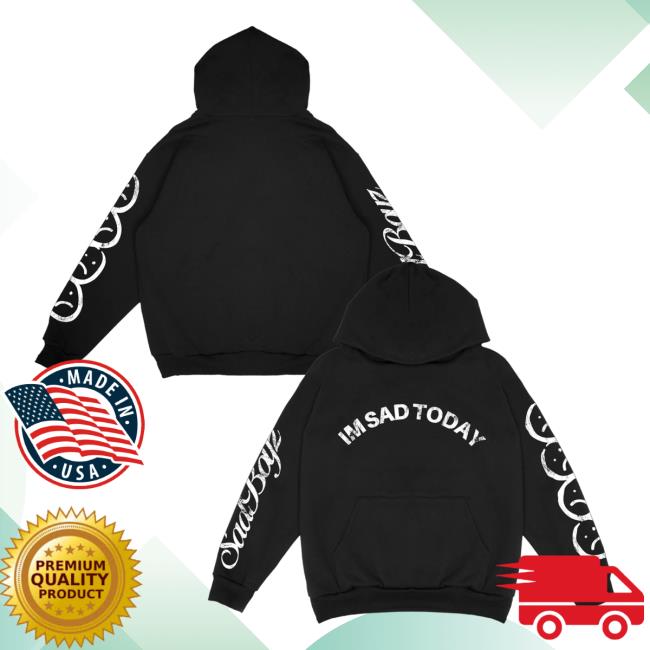 Sad Boyz Merch Store I’m Sad Today Hoodie Black Sad Boyz Merch Store I’m Sad Today Hoodie Black