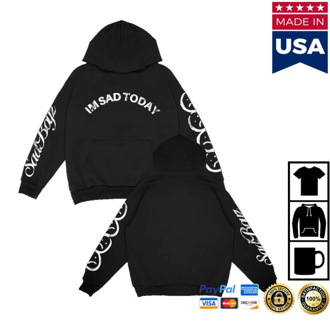Sad Boyz Merch Store I’m Sad Today Hoodie Sad Boyz Merch Store I’m Sad Today Hoodie