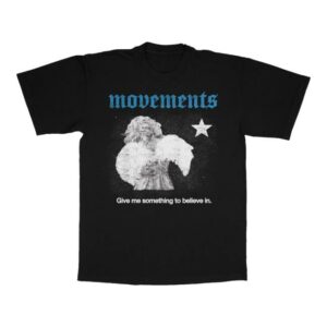 Movement Official Merch Store Give Me Something To Believe In Tee