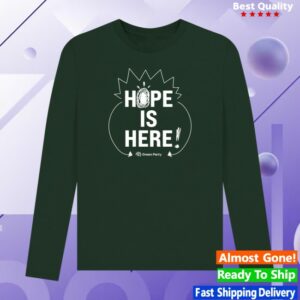 Green Party Store Merch Hope Is Here Long Sleeve T-Shirt