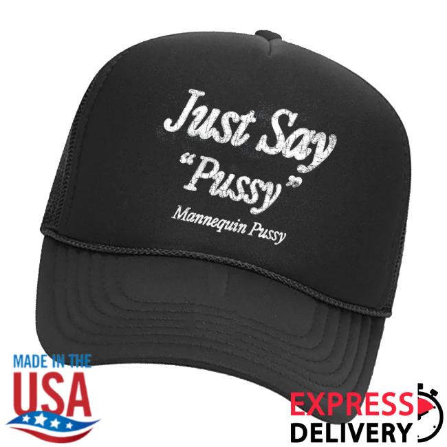 Mannequin Pussy Merch Store Just Say Trucker Mannequin Pussy Merch Store Just Say Trucker