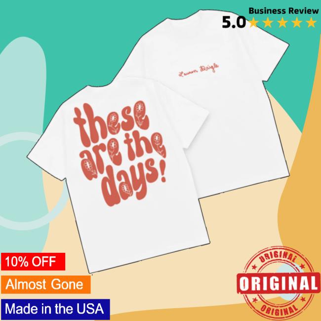 Lauren Daigle Store Merch These Are The Days T-Shirt Lauren Daigle Store Merch These Are The Days T-Shirt