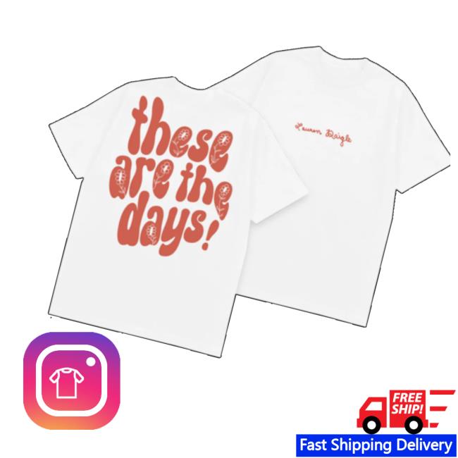 Lauren Daigle Store Merch These Are The Days T-Shirt Lauren Daigle Store Merch These Are The Days T-Shirt