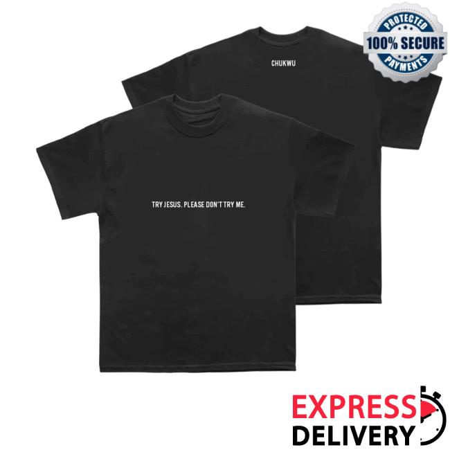 Tobe Nwigwe Merch Store Try Jesus Please Don’t Try Me Tee Tobe Nwigwe Merch Store Try Jesus Please Don’t Try Me Tee