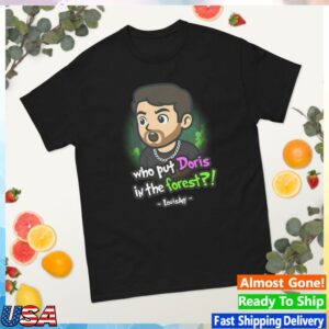 Louisayy Merch Store Who Put Doris In The Forest Adults T-Shirt