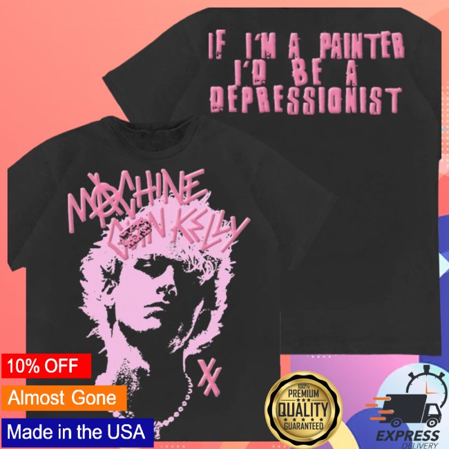 Machine Gun Kelly Official Store Machine Gun Kelly Ì I’m A Painter I’d Be A Depressionist Shirt Machine Gun Kelly Official Store Machine Gun Kelly Ì I’m A Painter I’d Be A Depressionist Shirt