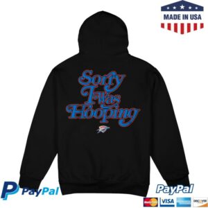 Thunder Shop Store Okc Thunder Stadium Essentials 2025 Sorry I Was Hooping Hooded Sweatshirt