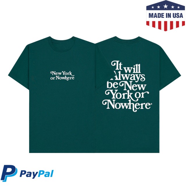 New York Or Nowhere Store Merch Motto T-Shirt New York Or Nowhere Store Merch Motto T-Shirt